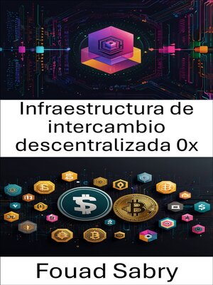 cover image of Infraestructura de intercambio descentralizada 0x